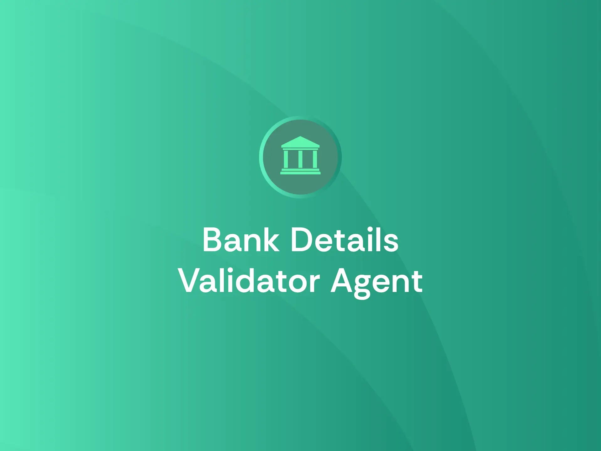 <span id="hs_cos_wrapper_name" class="hs_cos_wrapper hs_cos_wrapper_meta_field hs_cos_wrapper_type_text" style="" data-hs-cos-general-type="meta_field" data-hs-cos-type="text" >Bank Details Validator Agent</span>