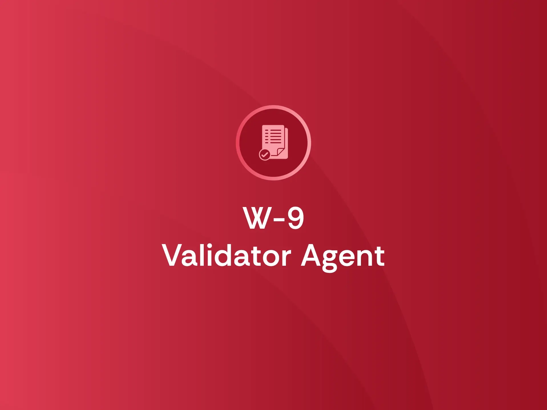 <span id="hs_cos_wrapper_name" class="hs_cos_wrapper hs_cos_wrapper_meta_field hs_cos_wrapper_type_text" style="" data-hs-cos-general-type="meta_field" data-hs-cos-type="text" >W-9 Validator Agent</span>