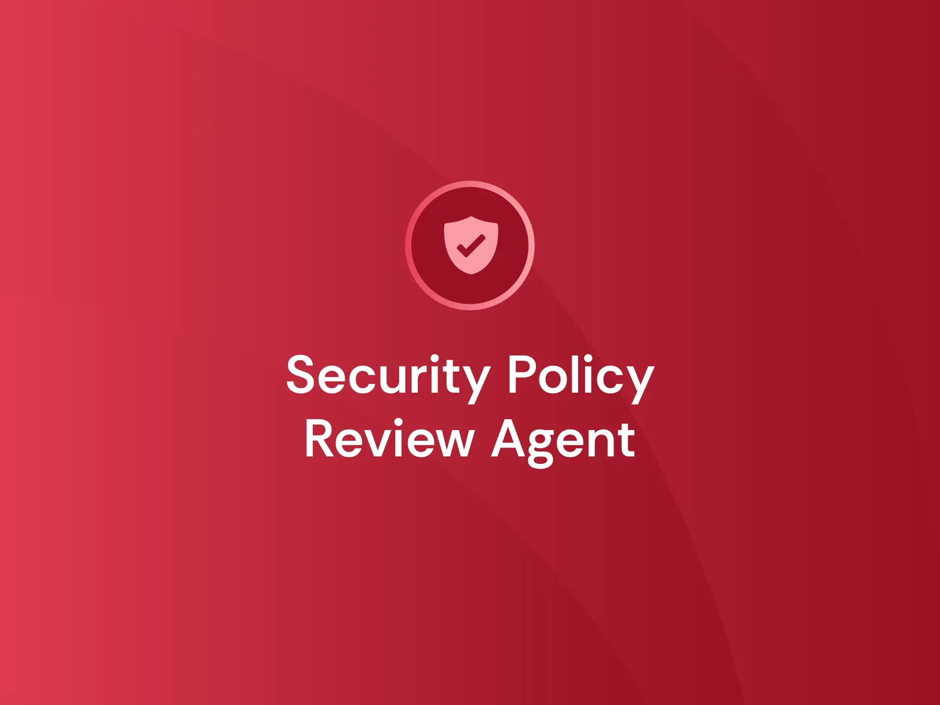 <span id="hs_cos_wrapper_name" class="hs_cos_wrapper hs_cos_wrapper_meta_field hs_cos_wrapper_type_text" style="" data-hs-cos-general-type="meta_field" data-hs-cos-type="text" >Security Policy Review Agent</span>